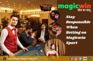 Read more about the article Stay Responsible When Betting on Magicwin Sport