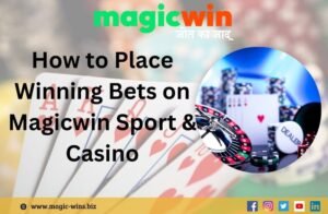 Read more about the article How to Place Winning Bets on Magicwin Sport & Casino